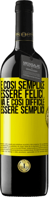 39,95 € Spedizione Gratuita | Vino rosso Edizione RED MBE Riserva È così semplice essere felici ... Ma è così difficile essere semplici! Etichetta Gialla. Etichetta personalizzabile Riserva 12 Mesi Raccogliere 2016 Tempranillo