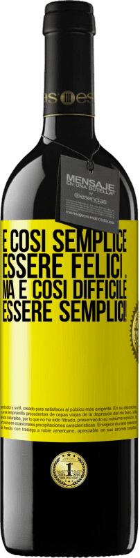 39,95 € Spedizione Gratuita | Vino rosso Edizione RED MBE Riserva È così semplice essere felici ... Ma è così difficile essere semplici! Etichetta Gialla. Etichetta personalizzabile Riserva 12 Mesi Raccogliere 2016 Tempranillo