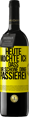 39,95 € Kostenloser Versand | Rotwein RED Ausgabe MBE Reserve Heute möchte ich, dass dir schöne Dinge passieren Gelbes Etikett. Anpassbares Etikett Reserve 12 Monate Ernte 2015 Tempranillo