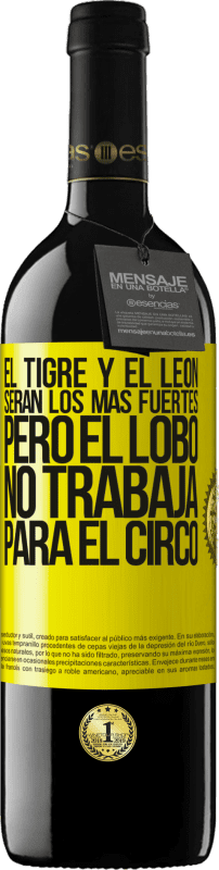 39,95 € Envío gratis | Vino Tinto Edición RED MBE Reserva El tigre y el león serán los más fuertes, pero el lobo no trabaja para el circo Etiqueta Amarilla. Etiqueta personalizable Reserva 12 Meses Cosecha 2015 Tempranillo