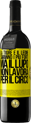 39,95 € Spedizione Gratuita | Vino rosso Edizione RED MBE Riserva La tigre e il leone saranno i più forti, ma il lupo non lavora per il circo Etichetta Gialla. Etichetta personalizzabile Riserva 12 Mesi Raccogliere 2014 Tempranillo