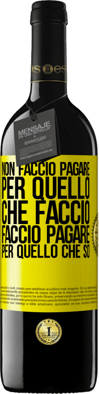 39,95 € Spedizione Gratuita | Vino rosso Edizione RED MBE Riserva Non faccio pagare per quello che faccio, faccio pagare per quello che so Etichetta Gialla. Etichetta personalizzabile Riserva 12 Mesi Raccogliere 2015 Tempranillo