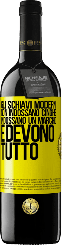 39,95 € Spedizione Gratuita | Vino rosso Edizione RED MBE Riserva Gli schiavi moderni non indossano cinghie. Indossano un marchio e devono tutto Etichetta Gialla. Etichetta personalizzabile Riserva 12 Mesi Raccogliere 2015 Tempranillo