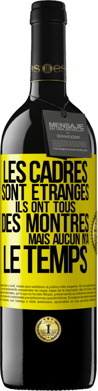 39,95 € Envoi gratuit | Vin rouge Édition RED MBE Réserve Les cadres sont étranges. Ils ont tous des montres mais aucun n'a le temps Étiquette Jaune. Étiquette personnalisable Réserve 12 Mois Récolte 2015 Tempranillo