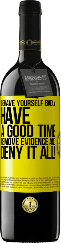 39,95 € Free Shipping | Red Wine RED Edition MBE Reserve Behave yourself badly. Have a good time. Remove evidence and ... Deny it all! Yellow Label. Customizable label Reserve 12 Months Harvest 2014 Tempranillo