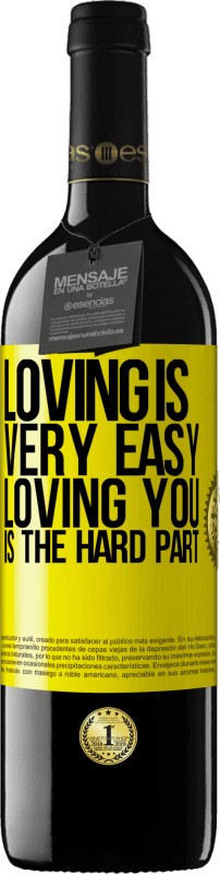 39,95 € Free Shipping | Red Wine RED Edition MBE Reserve Loving is very easy, loving you is the hard part Yellow Label. Customizable label Reserve 12 Months Harvest 2016 Tempranillo