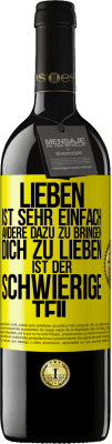 39,95 € Kostenloser Versand | Rotwein RED Ausgabe MBE Reserve Lieben ist sehr einfach, andere dazu zu bringen, dich zu lieben, ist der schwierige Teil Gelbes Etikett. Anpassbares Etikett Reserve 12 Monate Ernte 2014 Tempranillo