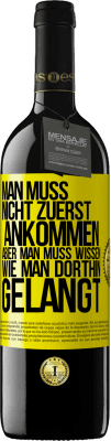 39,95 € Kostenloser Versand | Rotwein RED Ausgabe MBE Reserve Man muss nicht zuerst ankommen, aber man muss wissen, wie man dorthin gelangt Gelbes Etikett. Anpassbares Etikett Reserve 12 Monate Ernte 2016 Tempranillo