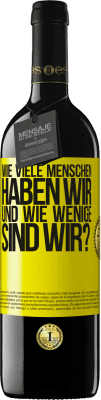 39,95 € Kostenloser Versand | Rotwein RED Ausgabe MBE Reserve Wie viele Menschen haben wir und wie wenige sind wir? Gelbes Etikett. Anpassbares Etikett Reserve 12 Monate Ernte 2014 Tempranillo