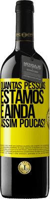 39,95 € Envio grátis | Vinho tinto Edição RED MBE Reserva Quantas pessoas estamos e ainda assim poucas? Etiqueta Amarela. Etiqueta personalizável Reserva 12 Meses Colheita 2014 Tempranillo