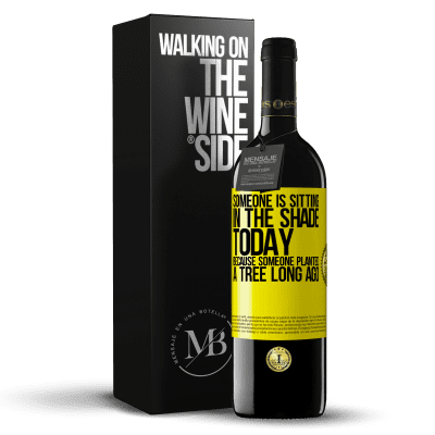 «Someone is sitting in the shade today, because someone planted a tree long ago» RED Edition MBE Reserve