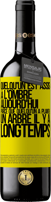 39,95 € Envoi gratuit | Vin rouge Édition RED MBE Réserve Quelqu'un est assis à l'ombre aujourd'hui, parce que quelqu'un a planté un arbre il y a longtemps Étiquette Jaune. Étiquette personnalisable Réserve 12 Mois Récolte 2015 Tempranillo