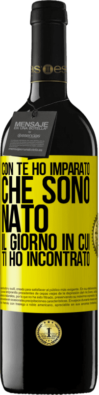 39,95 € Spedizione Gratuita | Vino rosso Edizione RED MBE Riserva Con te ho imparato che sono nato il giorno in cui ti ho incontrato Etichetta Gialla. Etichetta personalizzabile Riserva 12 Mesi Raccogliere 2015 Tempranillo