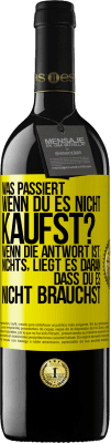 39,95 € Kostenloser Versand | Rotwein RED Ausgabe MBE Reserve Was passiert, wenn du es nicht kaufst? Wenn die Antwort ist: nichts, liegt es daran, dass du es nicht brauchst Gelbes Etikett. Anpassbares Etikett Reserve 12 Monate Ernte 2015 Tempranillo