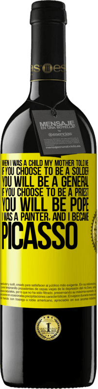 39,95 € Free Shipping | Red Wine RED Edition MBE Reserve When I was a child my mother told me: if you choose to be a soldier, you will be a general If you choose to be a priest, you Yellow Label. Customizable label Reserve 12 Months Harvest 2015 Tempranillo