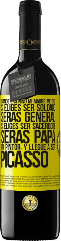 39,95 € Envío gratis | Vino Tinto Edición RED MBE Reserva Cuando era niño mi madre me dijo: si eliges ser soldado, serás general si eliges ser sacerdote, serás Papa. Fui pintor, y Etiqueta Amarilla. Etiqueta personalizable Reserva 12 Meses Cosecha 2015 Tempranillo