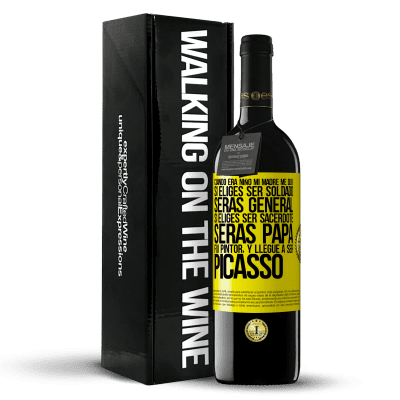 «Cuando era niño mi madre me dijo: si eliges ser soldado, serás general si eliges ser sacerdote, serás Papa. Fui pintor, y» Edición RED MBE Reserva