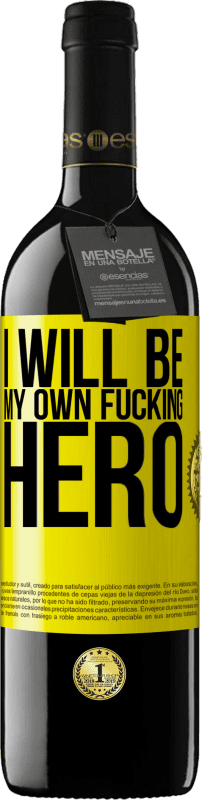 39,95 € Free Shipping | Red Wine RED Edition MBE Reserve I will be my own fucking hero Yellow Label. Customizable label Reserve 12 Months Harvest 2015 Tempranillo