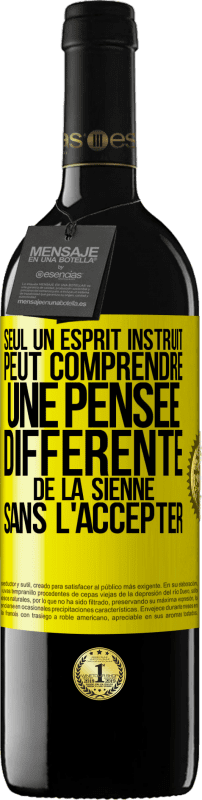 39,95 € Envoi gratuit | Vin rouge Édition RED MBE Réserve Seul un esprit instruit peut comprendre une pensée différente de la sienne sans l'accepter Étiquette Jaune. Étiquette personnalisable Réserve 12 Mois Récolte 2015 Tempranillo