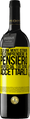 39,95 € Spedizione Gratuita | Vino rosso Edizione RED MBE Riserva Solo una mente istruita può comprendere un pensiero diverso dal tuo senza accettarlo Etichetta Gialla. Etichetta personalizzabile Riserva 12 Mesi Raccogliere 2015 Tempranillo