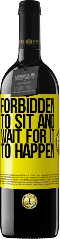 39,95 € 免费送货 | 红酒 RED版 MBE 预订 禁止坐下来等待它发生 黄色标签. 可自定义的标签 预订 12 个月 收成 2016 Tempranillo