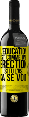 39,95 € Envoi gratuit | Vin rouge Édition RED MBE Réserve L'éducation est comme une érection. Si tu l'as, ça se voit Étiquette Jaune. Étiquette personnalisable Réserve 12 Mois Récolte 2014 Tempranillo