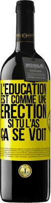 39,95 € Envoi gratuit | Vin rouge Édition RED MBE Réserve L'éducation est comme une érection. Si tu l'as, ça se voit Étiquette Jaune. Étiquette personnalisable Réserve 12 Mois Récolte 2016 Tempranillo