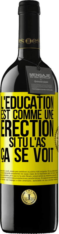 39,95 € Envoi gratuit | Vin rouge Édition RED MBE Réserve L'éducation est comme une érection. Si tu l'as, ça se voit Étiquette Jaune. Étiquette personnalisable Réserve 12 Mois Récolte 2015 Tempranillo