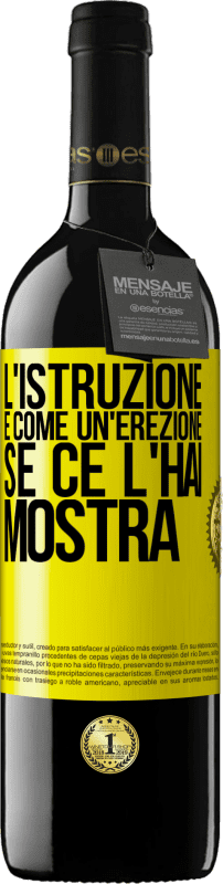 39,95 € Spedizione Gratuita | Vino rosso Edizione RED MBE Riserva L'istruzione è come un'erezione. Se ce l'hai, mostra Etichetta Gialla. Etichetta personalizzabile Riserva 12 Mesi Raccogliere 2016 Tempranillo