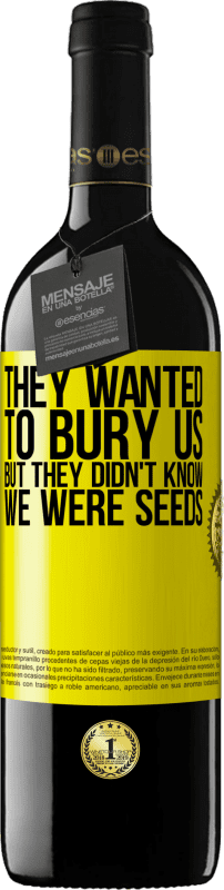 39,95 € 免费送货 | 红酒 RED版 MBE 预订 他们想把我们埋葬。但是他们不知道我们是种子 黄色标签. 可自定义的标签 预订 12 个月 收成 2016 Tempranillo