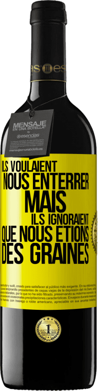 39,95 € Envoi gratuit | Vin rouge Édition RED MBE Réserve Ils voulaient nous enterrer. Mais ils ignoraient que nous étions des graines Étiquette Jaune. Étiquette personnalisable Réserve 12 Mois Récolte 2015 Tempranillo