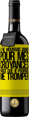 39,95 € Envoi gratuit | Vin rouge Édition RED MBE Réserve Je ne mourrais jamais pour mes croyances parce que je pourrais me tromper Étiquette Jaune. Étiquette personnalisable Réserve 12 Mois Récolte 2014 Tempranillo