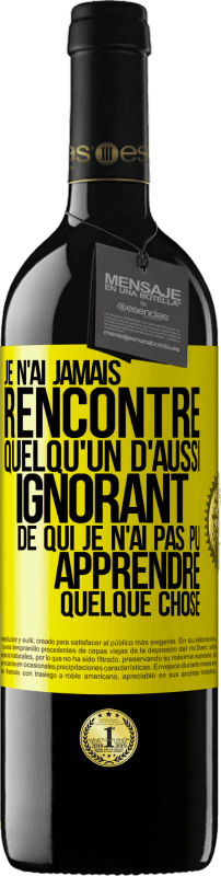 39,95 € Envoi gratuit | Vin rouge Édition RED MBE Réserve Je n'ai jamais rencontré quelqu'un d'aussi ignorant de qui je n'ai pas pu apprendre quelque chose Étiquette Jaune. Étiquette personnalisable Réserve 12 Mois Récolte 2015 Tempranillo