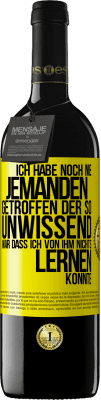 39,95 € Kostenloser Versand | Rotwein RED Ausgabe MBE Reserve Ich habe noch nie jemanden getroffen, der so unwissend war, dass ich von ihm nichts lernen konnte Gelbes Etikett. Anpassbares Etikett Reserve 12 Monate Ernte 2014 Tempranillo