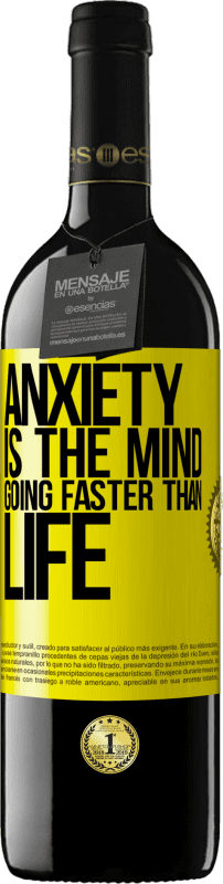 39,95 € Free Shipping | Red Wine RED Edition MBE Reserve Anxiety is the mind going faster than life Yellow Label. Customizable label Reserve 12 Months Harvest 2015 Tempranillo