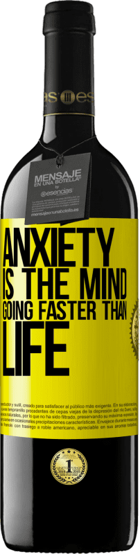 39,95 € Free Shipping | Red Wine RED Edition MBE Reserve Anxiety is the mind going faster than life Yellow Label. Customizable label Reserve 12 Months Harvest 2016 Tempranillo