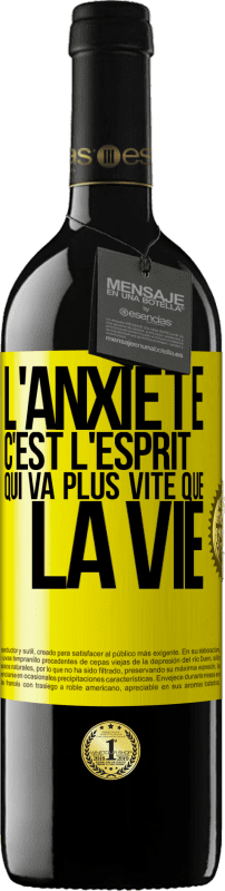 39,95 € Envoi gratuit | Vin rouge Édition RED MBE Réserve L'anxiété c'est l'esprit qui va plus vite que la vie Étiquette Jaune. Étiquette personnalisable Réserve 12 Mois Récolte 2015 Tempranillo