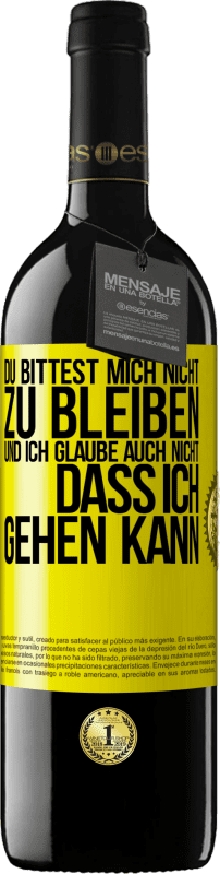 39,95 € Kostenloser Versand | Rotwein RED Ausgabe MBE Reserve Du bittest mich nicht zu bleiben und ich glaube auch nicht, dass ich gehen kann Gelbes Etikett. Anpassbares Etikett Reserve 12 Monate Ernte 2015 Tempranillo