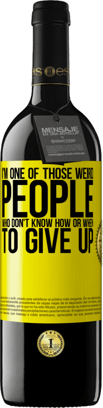 39,95 € Free Shipping | Red Wine RED Edition MBE Reserve I'm one of those weird people who don't know how or when to give up Yellow Label. Customizable label Reserve 12 Months Harvest 2015 Tempranillo