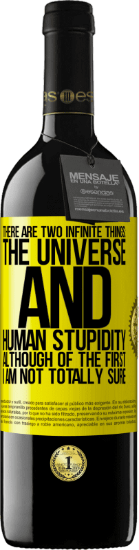 39,95 € 送料無料 | 赤ワイン REDエディション MBE 予約する 宇宙と人間の愚かさという2つの無限のものがあります。最初の私は完全にはわかりませんが 黄色のラベル. カスタマイズ可能なラベル 予約する 12 月 収穫 2016 Tempranillo