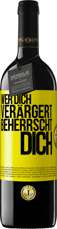 39,95 € Kostenloser Versand | Rotwein RED Ausgabe MBE Reserve Wer dich verärgert, beherrscht dich Gelbes Etikett. Anpassbares Etikett Reserve 12 Monate Ernte 2015 Tempranillo