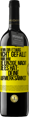 39,95 € Kostenloser Versand | Rotwein RED Ausgabe MBE Reserve Wenn dir etwas nicht gefällt, nimm ihm die einzige Macht, die es hat: deine Aufmerksamkeit Gelbes Etikett. Anpassbares Etikett Reserve 12 Monate Ernte 2014 Tempranillo