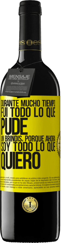 39,95 € Envío gratis | Vino Tinto Edición RED MBE Reserva Durante mucho tiempo fui todo lo que pude. Un brindis, porque ahora soy todo lo que quiero Etiqueta Amarilla. Etiqueta personalizable Reserva 12 Meses Cosecha 2015 Tempranillo