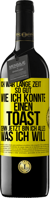 39,95 € Kostenloser Versand | Rotwein RED Ausgabe MBE Reserve Ich war lange Zeit so gut, wie ich konnte. Einen Toast, denn jetzt bin ich alles, was ich will Gelbes Etikett. Anpassbares Etikett Reserve 12 Monate Ernte 2015 Tempranillo