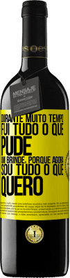 39,95 € Envio grátis | Vinho tinto Edição RED MBE Reserva Durante muito tempo fui tudo o que pude. Um brinde, porque agora sou tudo o que quero Etiqueta Amarela. Etiqueta personalizável Reserva 12 Meses Colheita 2014 Tempranillo