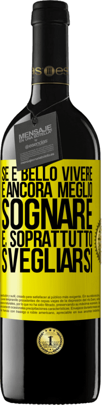 39,95 € Spedizione Gratuita | Vino rosso Edizione RED MBE Riserva Se è bello vivere, è ancora meglio sognare e, soprattutto, svegliarsi Etichetta Gialla. Etichetta personalizzabile Riserva 12 Mesi Raccogliere 2015 Tempranillo