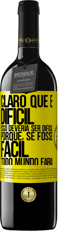 39,95 € Envio grátis | Vinho tinto Edição RED MBE Reserva Claro que é difícil. Isso deveria ser difícil porque, se fosse fácil, todo mundo faria Etiqueta Amarela. Etiqueta personalizável Reserva 12 Meses Colheita 2015 Tempranillo