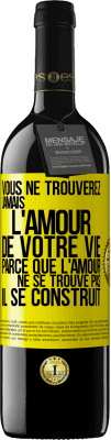 39,95 € Envoi gratuit | Vin rouge Édition RED MBE Réserve Vous ne trouverez jamais l'amour de votre vie. Parce que l'amour ne se trouve pas il se construit Étiquette Jaune. Étiquette personnalisable Réserve 12 Mois Récolte 2014 Tempranillo