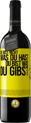 39,95 € Kostenloser Versand | Rotwein RED Ausgabe MBE Reserve Du bist nicht, was du hast, Du bist, was du gibst Gelbes Etikett. Anpassbares Etikett Reserve 12 Monate Ernte 2015 Tempranillo