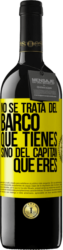 39,95 € Envío gratis | Vino Tinto Edición RED MBE Reserva No se trata del barco que tienes, sino del capitán que eres Etiqueta Amarilla. Etiqueta personalizable Reserva 12 Meses Cosecha 2015 Tempranillo